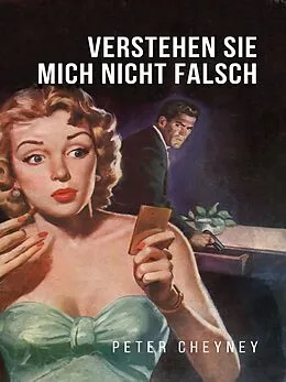E-Book (epub) Verstehen Sie mich nicht falsch von Peter Cheyney