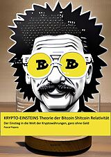 E-Book (epub) Krypto-Einsteins Theorie der Bitcoin-Shitcoin-Relativität von Pascal Papara