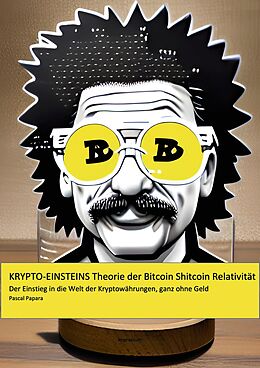 E-Book (epub) Krypto-Einsteins Theorie der Bitcoin-Shitcoin-Relativität von Pascal Papara