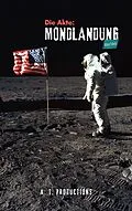 E-Book (epub) Die Akte: MONDLANDUNG | Alles Fake? von A. T. Productions