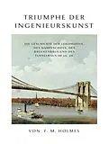 E-Book (epub) Triumphe der Ingenieurskunst von F. M. Holmes
