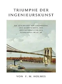 E-Book (epub) Triumphe der Ingenieurskunst von F. M. Holmes
