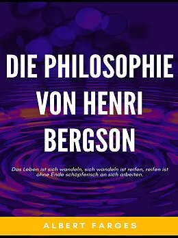 E-Book (epub) Die Philosophie von Henri Bergson von Albert Farges