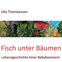 E-Book (epub) Fisch unter Bäumen von Ulla Thombansen