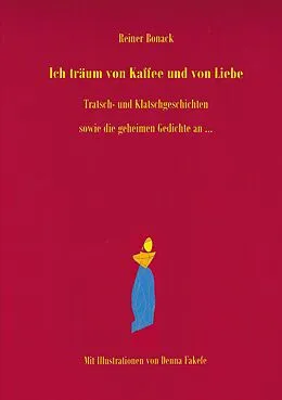 E-Book (epub) Ich träum von Kaffee und von Liebe von Reiner Bonack