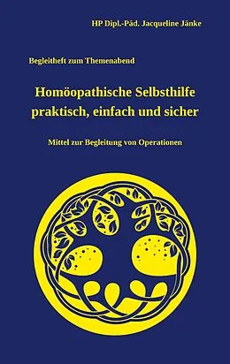 E-Book (epub) Homöopathische Selbsthilfe - einfach, praktisch und sicher von HP Dipl. -Päd. Jacqueline Jänke