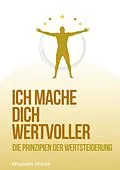 E-Book (epub) Ich mache Dich wertvoller von Benjamin Ziegler