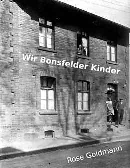 E-Book (epub) Wir Bonsfelder Kinder von Rose Goldmann