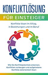 E-Book (epub) Konfliktlösung für Einsteiger - Konflikte lösen im Alltag, in Beziehungen und im Beruf von Matthias Ernst