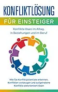 E-Book (epub) Konfliktlösung für Einsteiger - Konflikte lösen im Alltag, in Beziehungen und im Beruf von Matthias Ernst