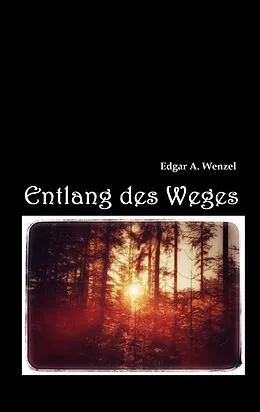 E-Book (epub) Entlang des Weges von Edgar A. Wenzel