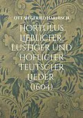 E-Book (epub) Hortulus Lieblicher, lustiger und höflicher Teutscher Lieder (1604) von Ott Siegfried Harnisch