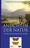 E-Book (epub) Alexander von Humboldt: Ansichten der Natur (Mit den Illustrationen des Autors) von Alexander Von Humboldt, Armin Fischer