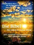 E-Book (epub) Die Bibel - Ein Leben in Gottes Hand, Eine essentielle Zusammenfassung aller biblischen Bücher von Antonia Katharina Tessnow
