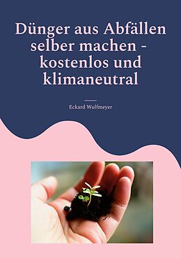 E-Book (epub) Dünger aus Abfällen selber machen von Eckard Wulfmeyer