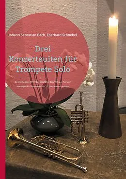 E-Book (epub) Drei Konzertsuiten für Trompete Solo von Johann Sebastian Bach, Eberhard Schnebel