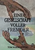 E-Book (epub) Eine Gesellschaft voller Fremder von Tom Warschewski