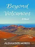E-Book (epub) Beyond Volcanoes von Alexander Mores
