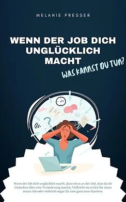 E-Book (epub) Wenn der Job dich unglücklich macht - was kannst du tun? von Melanie Presser
