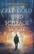 E-Book (epub) Geld Gold und schräge Vögel von Andreas Pietzsch