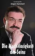 E-Book (epub) Die Machtlosigkeit des Seins von Jürgen Kammerl