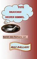E-Book (epub) Tote brauchen keinen Himmel von Max Balladu