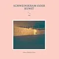 E-Book (epub) Schweinskram oder Kunst von Andreas Niederau-Kaiser