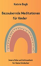 E-Book (epub) Bezaubernde Meditationen für Kinder von Katrin Bogk