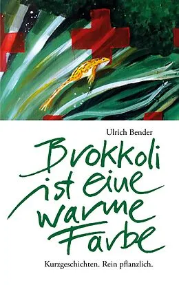 E-Book (epub) Brokkoli ist eine warme Farbe von Ulrich Bender