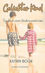 E-Book (epub) Geliebtes Kind von Katrin Bogk