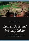 E-Book (epub) Zauber, Spuk und Wasserfräulein von Miriam Und Peter Seisler