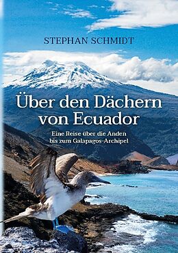 Kartonierter Einband Über den Dächern von Ecuador von Stephan Schmidt