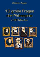 Fester Einband 10 große Fragen der Philosophie in 60 Minuten von Walther Ziegler
