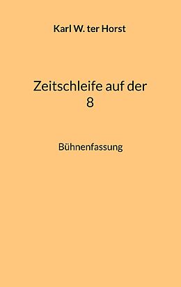 Kartonierter Einband Zeitschleife auf der 8 von Karl W. ter Horst