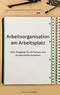 E-Book (epub) Arbeitsorganisation am Arbeitsplatz von Fabian Pscherer