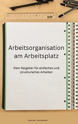 E-Book (epub) Arbeitsorganisation am Arbeitsplatz von Fabian Pscherer
