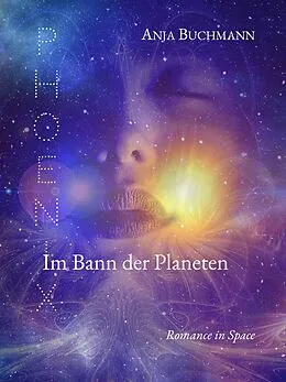 E-Book (epub) Phoenix - Im Bann der Planeten von Anja Buchmann