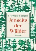 E-Book (epub) Jenseits der Wälder von Stefanie D. Seiler