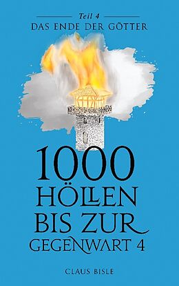 Kartonierter Einband 1000 Höllen bis zur Gegenwart IV von Claus Bisle