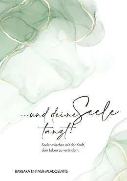 E-Book (epub) ... und deine Seele tanzt! von Barbara Lintner-Mladosevits