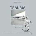 E-Book (epub) Trauma verstehen, (an)erkennen und achtsam überwinden! von Elisabeth Maria Koch
