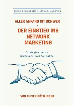 E-Book (epub) Aller Anfang ist schwer - Der Einstieg ins Network Marketing von Oliver Göttlinger