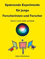 E-Book (epub) Spannende Experimente für junge Forscherinnen und Forscher Band 1 von Katrin Reinheimer