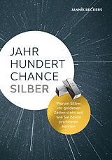 E-Book (epub) Jahrhundertchance Silber von Jannik Beckers