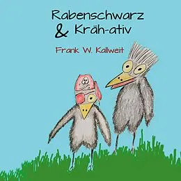E-Book (epub) Rabenschwarz und Krähativ von Frank W. Kallweit