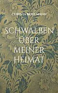 E-Book (epub) Schwalben über meiner Heimat von Christa Bohlmann