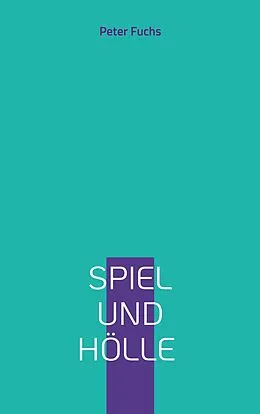 E-Book (epub) Spiel und Hölle von Peter Fuchs
