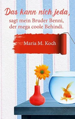 E-Book (epub) Das kann nich jeda,sagt mein Bruder Benni, der mega coole Behindi. von Maria M. Koch