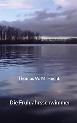 E-Book (epub) Die Frühjahrsschwimmer von Thomas W. M. Hecht