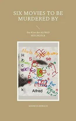 E-Book (epub) Six Movies To Be Murdered By von Markus Hirsch